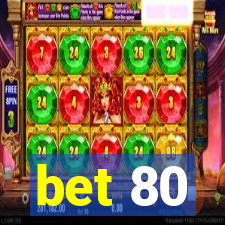 bet 80